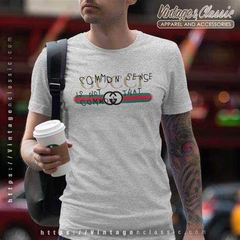 common sense is not so common gucci t shirt|gucci signature slogans.